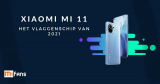 Xiaomi Mi 11 officieel in Nederland: een compleet overzicht